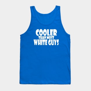 Cooler Than Most White Guys Tank Top